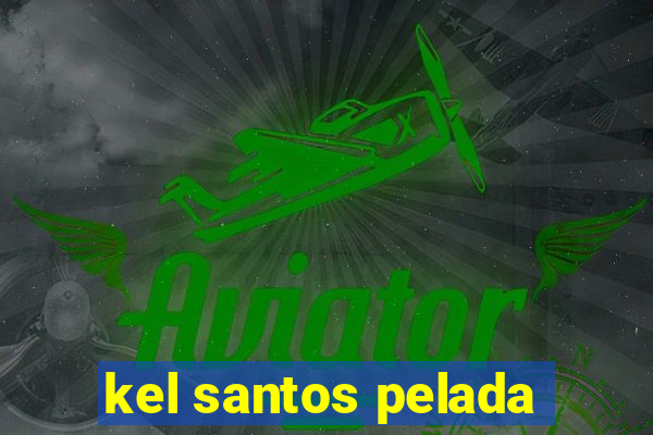kel santos pelada